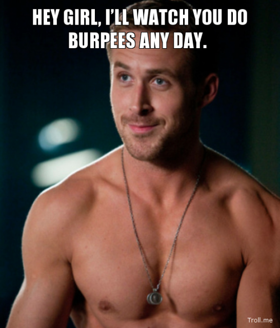 hey-girl-ill-watch-you-do-burpees-any-day.png